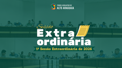 Resumo da 1ª Sessão Extraordinária de 2026.