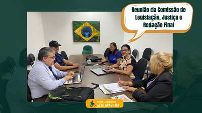 Reunião da Comissão de Legislação, Justiça e Redação Final.